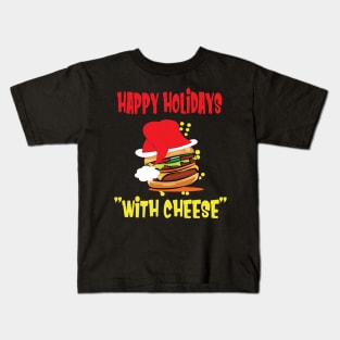 Happy holidays with cheese. cheese burger lovers gift Kids T-Shirt